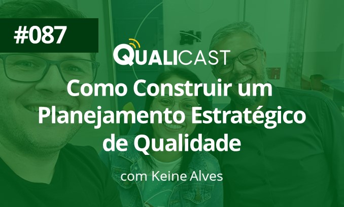 #087 - COMO CONSTRUIR UM PLANEJAMENTO ESTRATEGICO DE QUALIDADE NAS EMPRESAS, COM KEINE