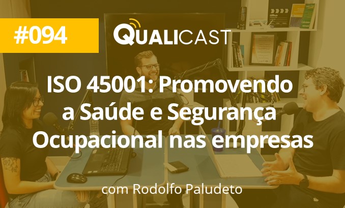 #094 – ISO 45001: PROMOVENDO A SAÚDE E SEGURANÇA OCUPACIONAL NAS EMPRESAS