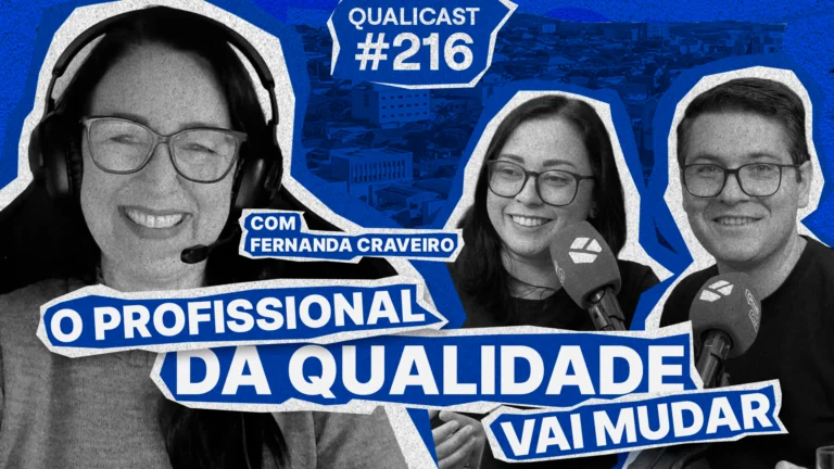 Qualicast #216 sobre as mudanças no trabalho do profissional da Qualidade, com Fernanda Craveiro, Monise Carla e Jeison Arenhart de Bastiani.