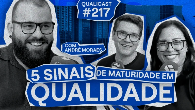 Jeison Arenhart de Bastiani, André Moraes e Monise Carla sorrindo na capa do Qualicast #217 sobre 5 sinais de maturidade em Qualidade