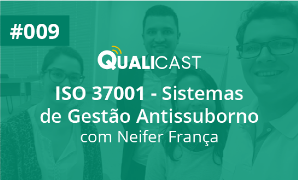 #009 – ISO 37001 – Sistemas de Gestão Antissuborno com Neifer França