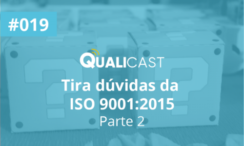 #019 – Tira dúvidas da ISO 9001:2015 (Parte 2)