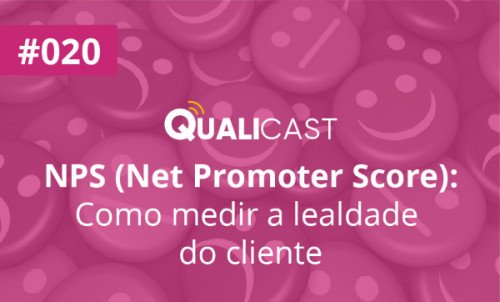 #020 – NPS (Net Promoter Score): como medir a lealdade do cliente