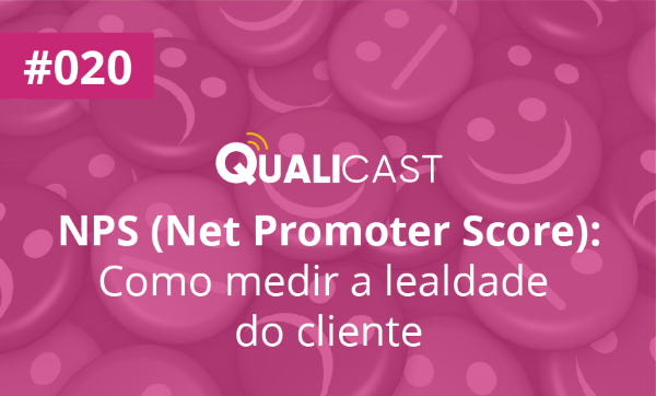 #020 – NPS (Net Promoter Score): como medir a lealdade do cliente