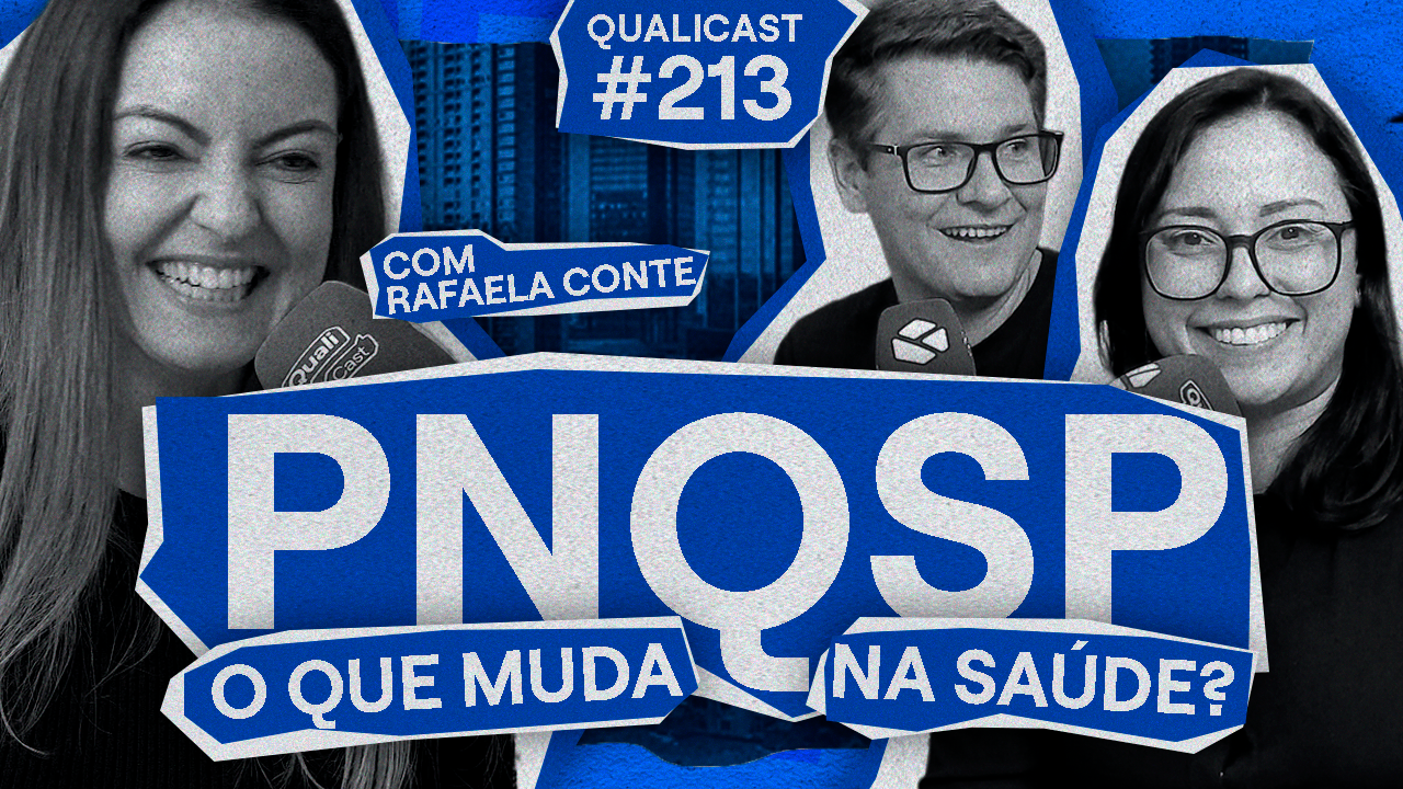 Thumbnail do episódio 213 do Qualicast com Jeison Arenhart, Monise Carla e Rafaela sobre a Política Nacional de Qualidade e Segurança do Paciente (PNQSP) e as mudanças práticas para hospitais, clínicas e serviços de saúde.